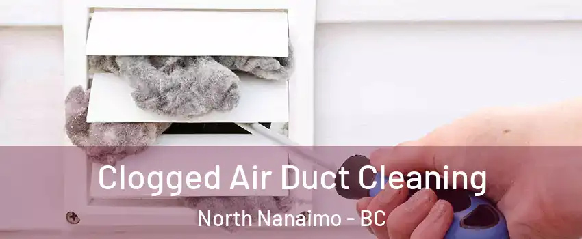  Clogged Air Duct Cleaning North Nanaimo - BC