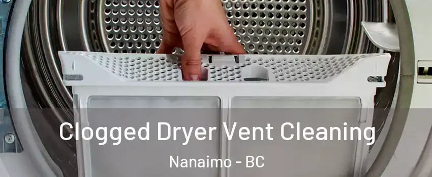  Clogged Dryer Vent Cleaning Nanaimo - BC