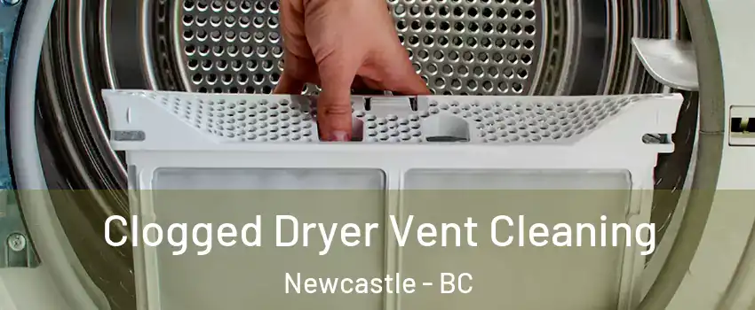  Clogged Dryer Vent Cleaning Newcastle - BC
