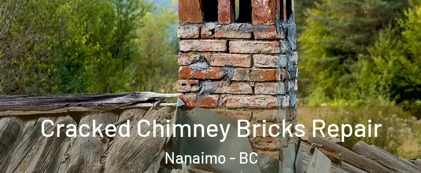  Cracked Chimney Bricks Repair Nanaimo - BC