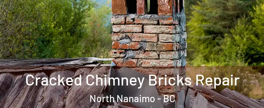  Cracked Chimney Bricks Repair North Nanaimo - BC