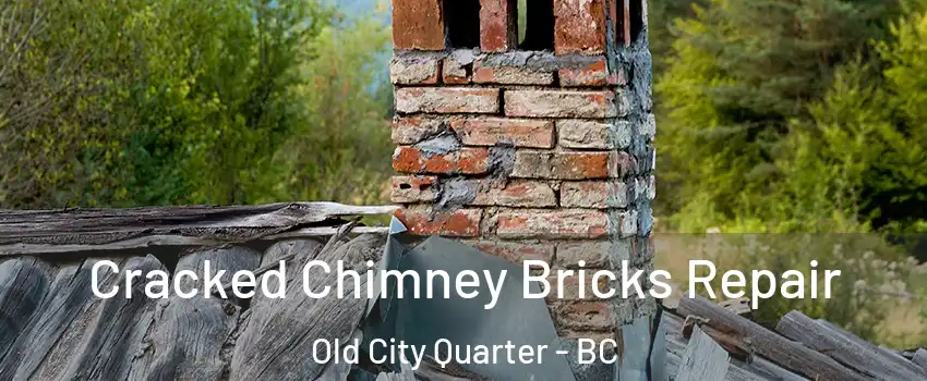  Cracked Chimney Bricks Repair Old City Quarter - BC