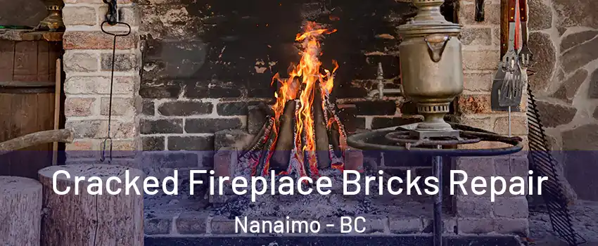 Cracked Fireplace Bricks Repair Nanaimo - BC