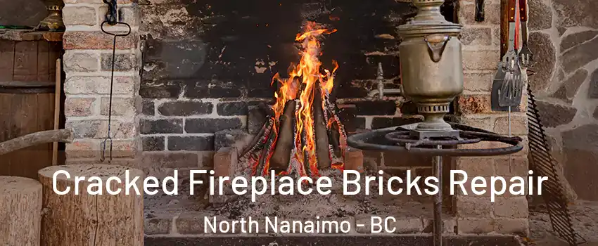  Cracked Fireplace Bricks Repair North Nanaimo - BC