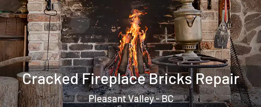  Cracked Fireplace Bricks Repair Pleasant Valley - BC