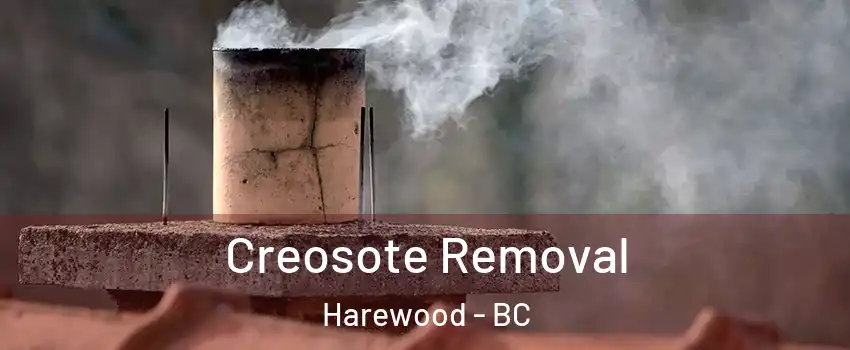  Creosote Removal Harewood - BC