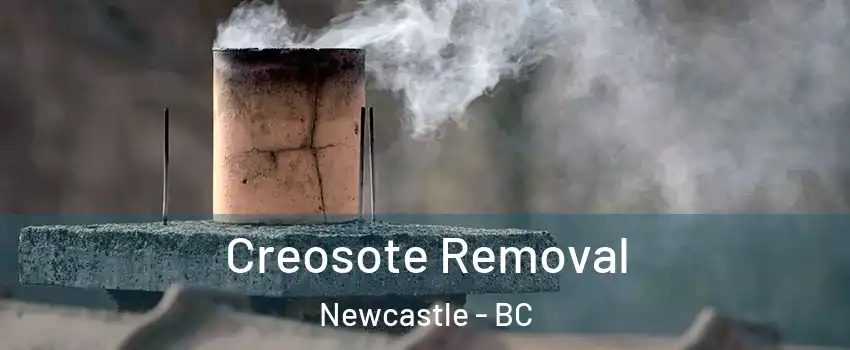  Creosote Removal Newcastle - BC