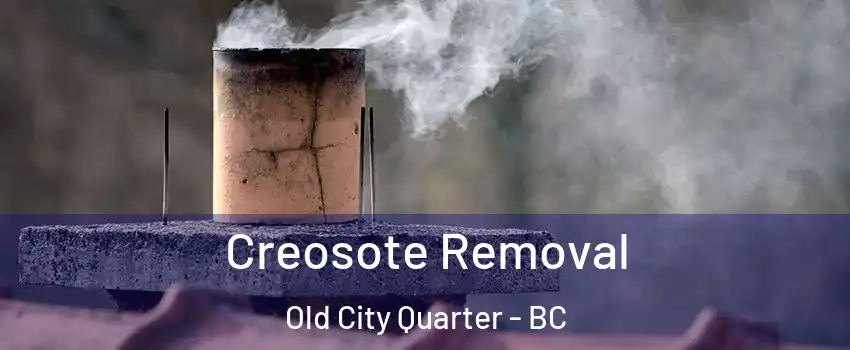  Creosote Removal Old City Quarter - BC
