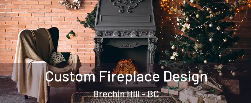  Custom Fireplace Design Brechin Hill - BC