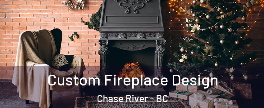  Custom Fireplace Design Chase River - BC