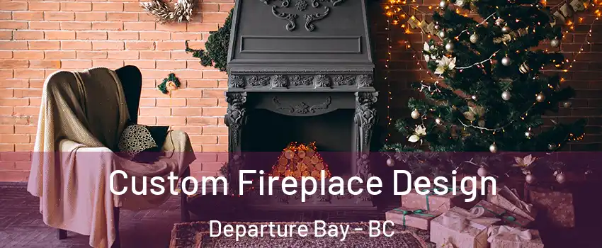  Custom Fireplace Design Departure Bay - BC