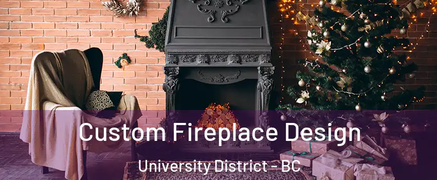  Custom Fireplace Design University District - BC