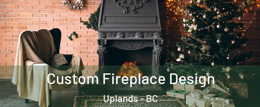  Custom Fireplace Design Uplands - BC