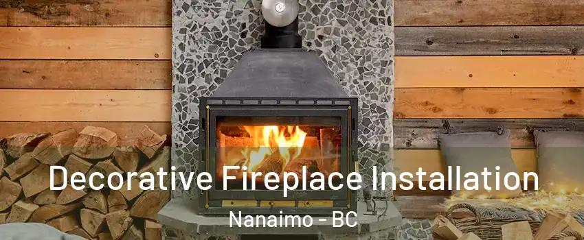  Decorative Fireplace Installation Nanaimo - BC