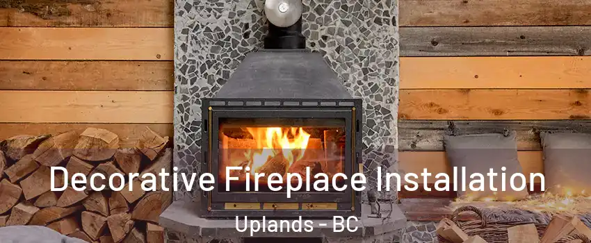  Decorative Fireplace Installation Uplands - BC