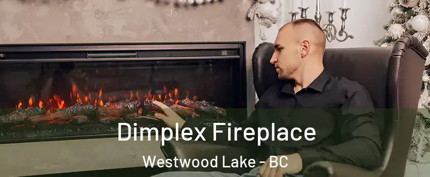  Dimplex Fireplace Westwood Lake - BC