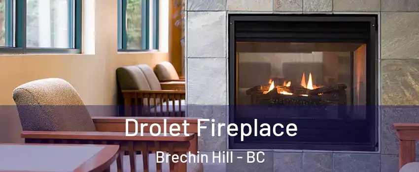 Drolet Fireplace Brechin Hill - BC