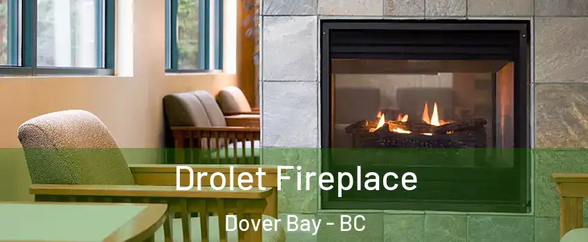 Drolet Fireplace Dover Bay - BC