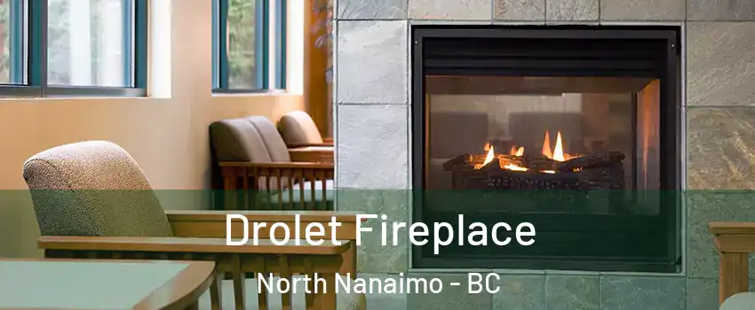 Drolet Fireplace North Nanaimo - BC