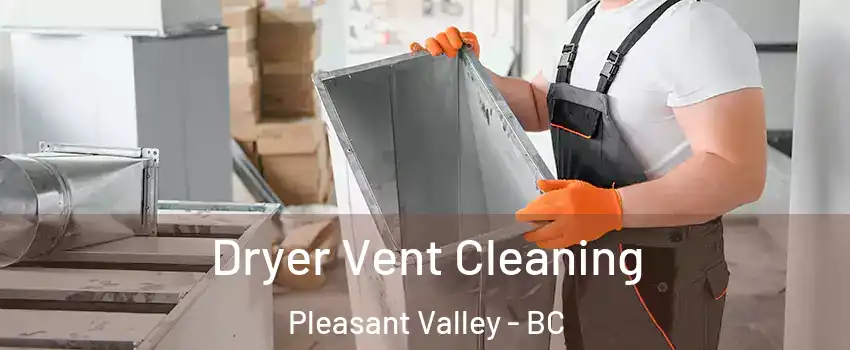  Dryer Vent Cleaning Pleasant Valley - BC