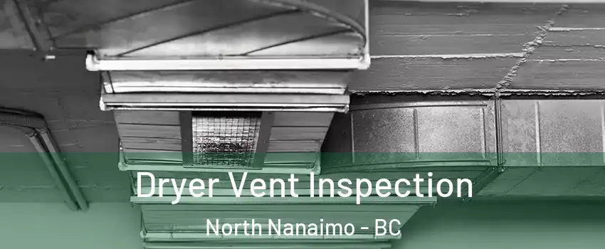  Dryer Vent Inspection North Nanaimo - BC