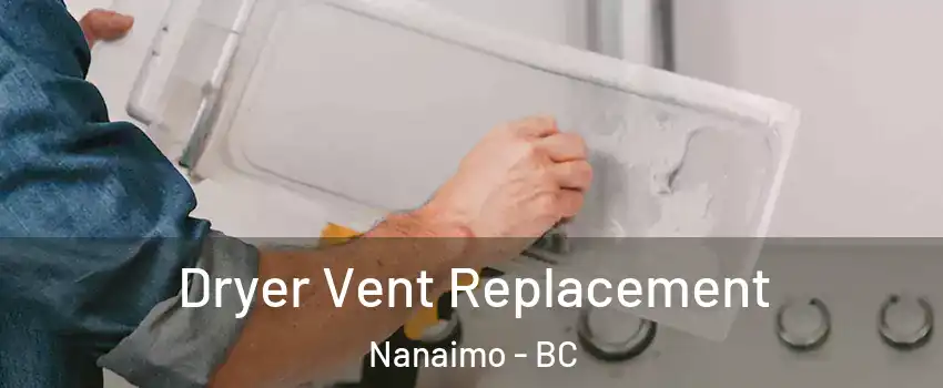  Dryer Vent Replacement Nanaimo - BC
