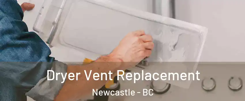 Dryer Vent Replacement Newcastle - BC