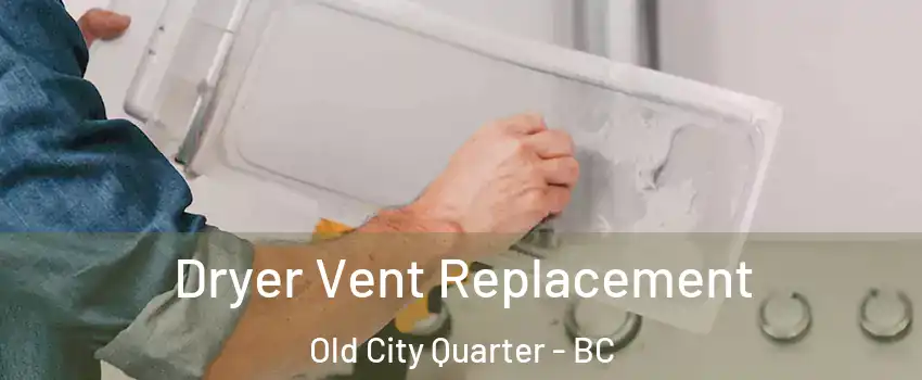  Dryer Vent Replacement Old City Quarter - BC