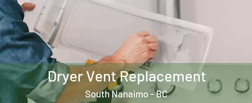  Dryer Vent Replacement South Nanaimo - BC