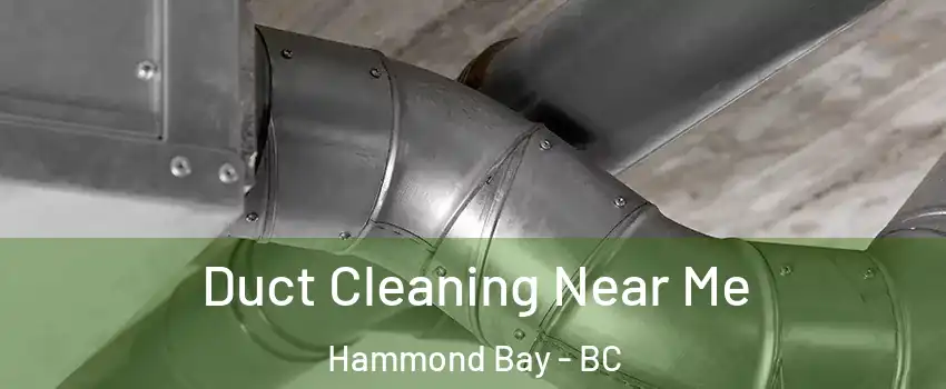  Duct Cleaning Near Me Hammond Bay - BC