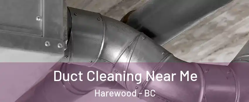  Duct Cleaning Near Me Harewood - BC