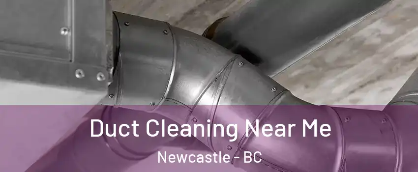  Duct Cleaning Near Me Newcastle - BC