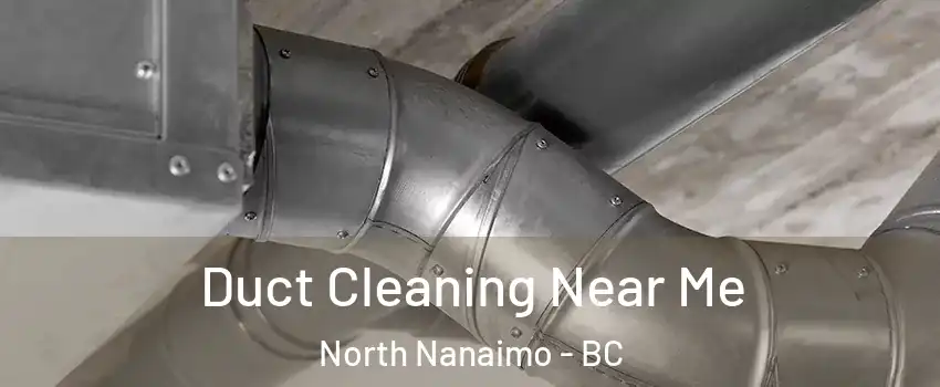  Duct Cleaning Near Me North Nanaimo - BC
