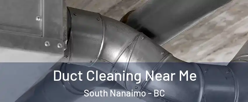  Duct Cleaning Near Me South Nanaimo - BC