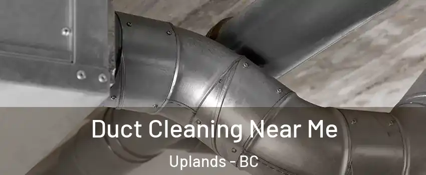  Duct Cleaning Near Me Uplands - BC