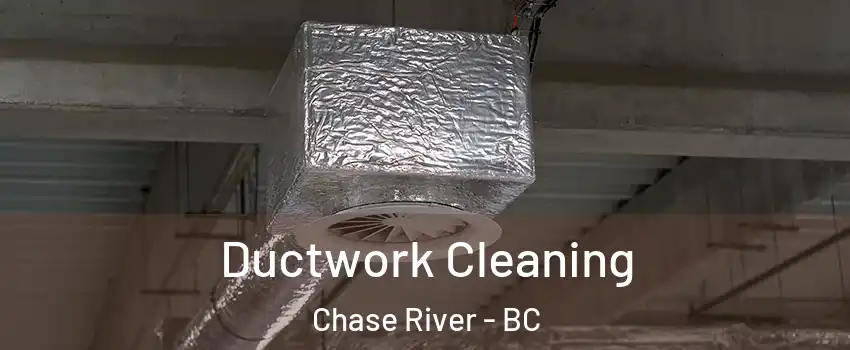  Ductwork Cleaning Chase River - BC