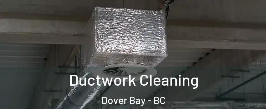  Ductwork Cleaning Dover Bay - BC