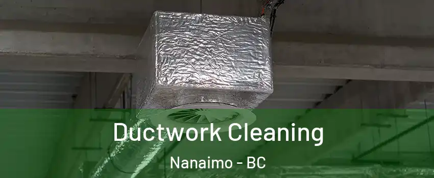  Ductwork Cleaning Nanaimo - BC