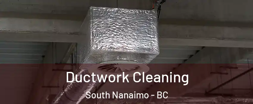  Ductwork Cleaning South Nanaimo - BC