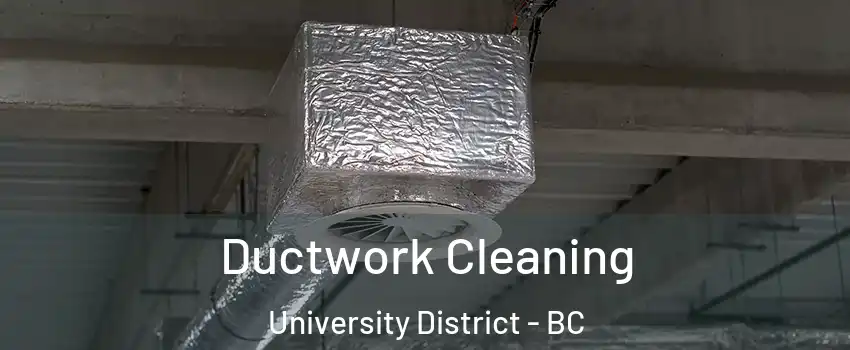  Ductwork Cleaning University District - BC