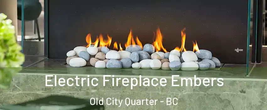  Electric Fireplace Embers Old City Quarter - BC