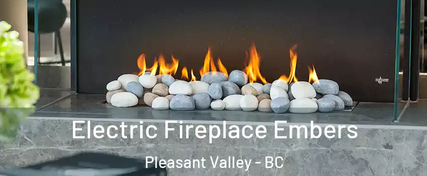  Electric Fireplace Embers Pleasant Valley - BC