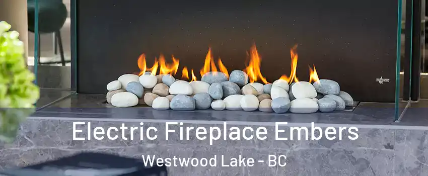  Electric Fireplace Embers Westwood Lake - BC