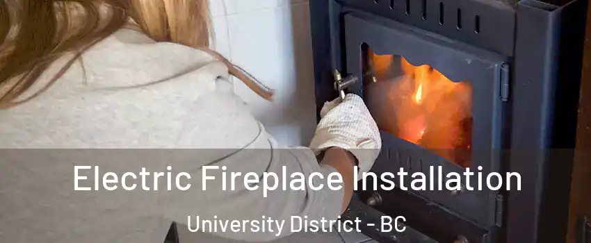  Electric Fireplace Installation University District - BC