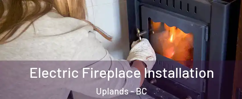 Electric Fireplace Installation Uplands - BC