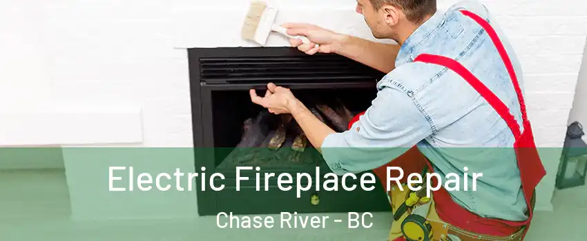  Electric Fireplace Repair Chase River - BC