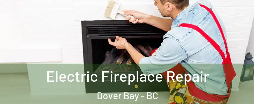  Electric Fireplace Repair Dover Bay - BC