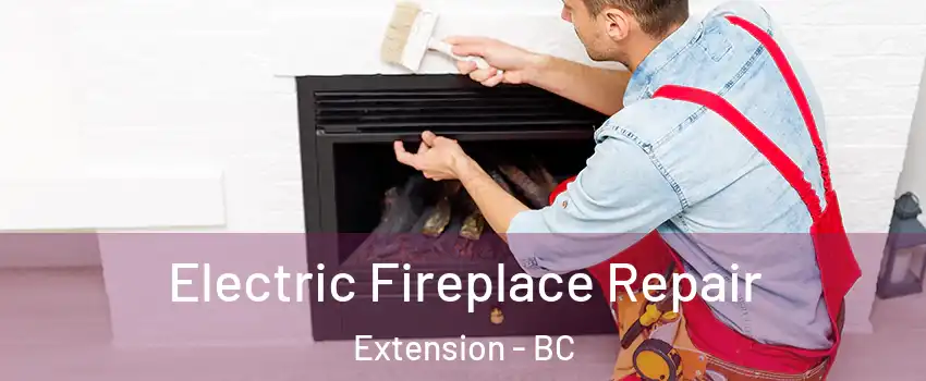  Electric Fireplace Repair Extension - BC