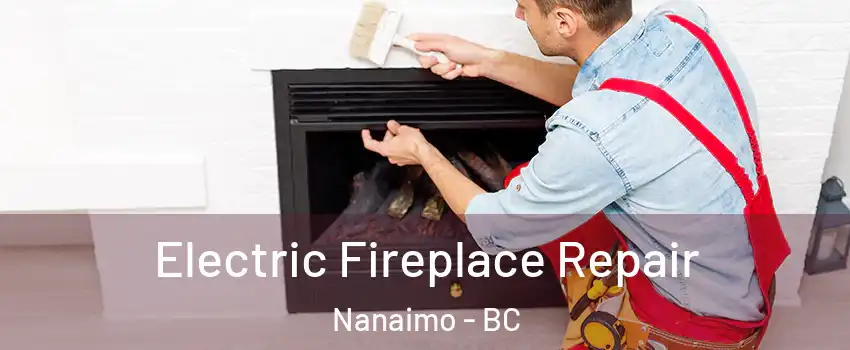  Electric Fireplace Repair Nanaimo - BC