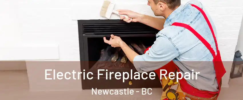  Electric Fireplace Repair Newcastle - BC